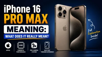 iPhone 16 Pro Max meaning explained with its Pro features, powerful performance, and Max-size design